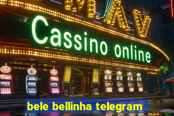 bele bellinha telegram